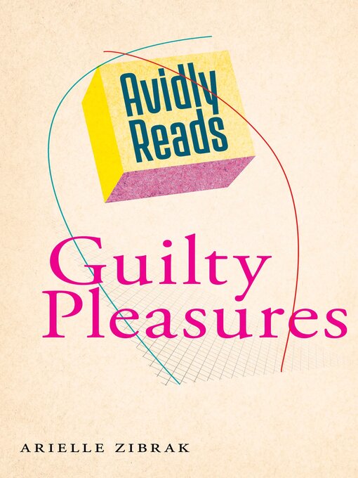 Title details for Avidly Reads Guilty Pleasures by Arielle Zibrak - Available